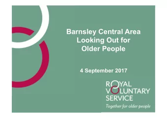 Barnsley Central Area  Looking Out for  Older People  4 September 2017  Introduction  Michelle