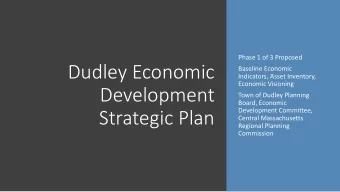 Dudley Economic  Baseline Economic  Indicators, Asset Inventory,  Economic Visioning  Development