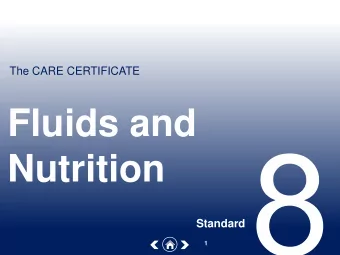 Fluids and  Nutrition  Standard  1  Learning outcomes  8.1 Understand the principles of hydration,