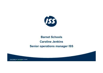 Barnet Schools  Caroline Jenkins  Senior operations manager ISS  ISS Classification - Unrestricted