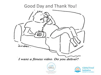 Good Day and Thank You!  The UCLA Healthy Campus Initiative  Envisioned and Supported by Jane and