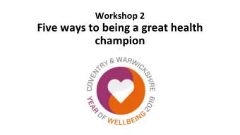 Five ways to being a great health  champion  Speaker 1  Erin York  Warwickshire County Council