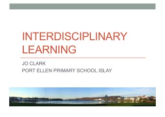 INTERDISCIPLINARY  LEARNING  JO CLARK  PORT ELLEN PRIMARY SCHOOL ISLAY  GOOD IDL-EDUCATION SCOTLAND