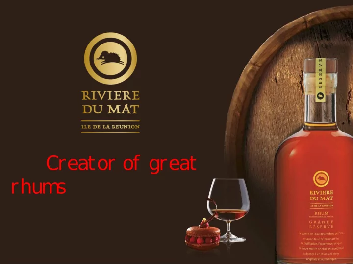 creator of great rhum s