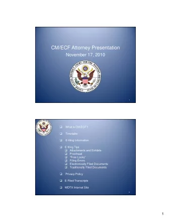 CM/ECF Attorney Presentation  November 17, 2010  1    What is CM/ECF?    Timetable