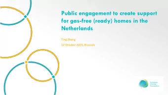 Public engagement to create support  for gas-free (ready) homes in the  Netherlands  Ting Zhang  22