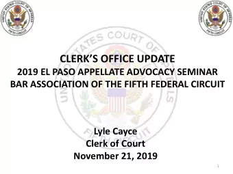 CLERKS OFFICE UPDATE  2019 EL PASO APPELLATE ADVOCACY SEMINAR  BAR ASSOCIATION OF THE FIFTH