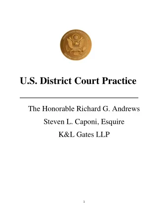 U.S. District Court Practice  ________________________  The Honorable Richard G. Andrews  Steven L.