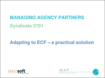 MANAGING AGENCY PARTNERS  Syndicate 2791 Adapting to ECF  a practical solution Adapting to ECF