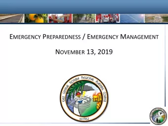 E MERGENCY P REPAREDNESS / E MERGENCY M ANAGEMENT N OVEMBER 13, 2019 W HAT IS E MERGENCY P