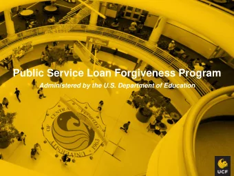 Public Service Loan Forgiveness Program  Administered by the U.S. Department of Education  Agenda