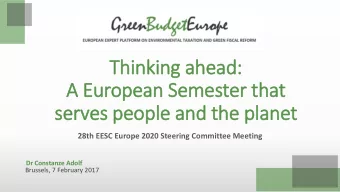 A European Semester that  serv  rves people and the planet  28th EESC Europe 2020 Steering
