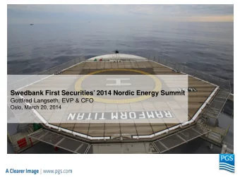Swedbank First Securities 2014 Nordic Energy Summit  Gottfred Langseth, EVP &amp; CFO  Oslo,