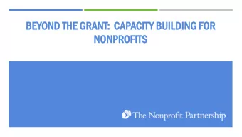 BEYOND T  ND THE G  GRANT  NT:  :  CAPACIT  ITY B  BUILDIN  DING F  FOR  NO  NONPR  NPROFITS  GOALS