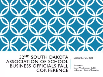 52 ND SOUTH DAKOTA  September 26, 2018  ASSOCIATION OF SCHOOL  BUSINESS OFFICIALS FALL  Presenters:
