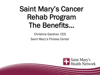 Saint  Saint Mar  arys C  Can  ancer  Rehab  hab P  Progr  ogram  am  The  The B  Bene