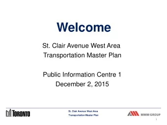 Welcome  St. Clair Avenue West Area  Transportation Master Plan  Public Information Centre 1