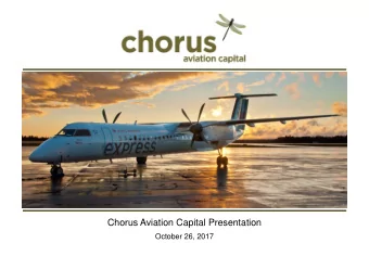 Chorus Aviation Capital Presentation  October 26, 2017  Caution Regarding Forward-Looking