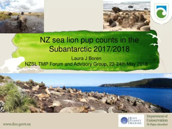Subantarctic 2017/2018  Laura J Boren  NZSL TMP Forum and Advisory Group, 23-24th May 2018  New