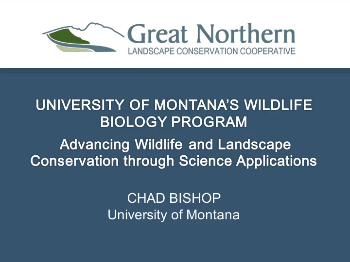 chad bishop university of montana http cfc umt edu wbio