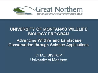 CHAD BISHOP  University of Montana  http://www.cfc.umt.edu/wbio/  One of three Programs
