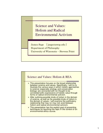 Science and Values:  Holism and Radical  Environmental Activism James Sage    [ jsage @ uwsp.edu ]