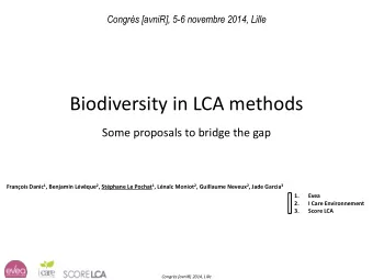 Biodiversity in LCA methods  Some proposals to bridge the gap Franois Danic 1 , Benjamin