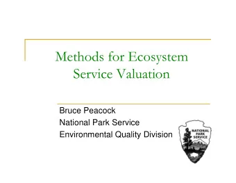 Methods for Ecosystem  Service Valuation  Bruce Peacock  National Park Service  Environmental