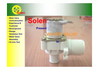Solen  Water Valve  Characterization  Experience &amp;  Customer  Present  Development