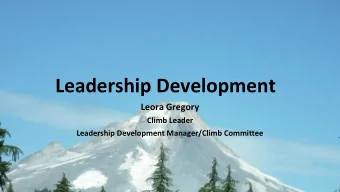 Leadership Development  Leora Gregory  Climb Leader  Leadership Development Manager/Climb Committee
