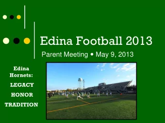 Edina Football 2013 Parent Meeting  May 9, 2013  Edina  Hornets:  LEGACY  HONOR  TRADITION