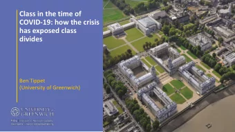 COVID-19: how the crisis  has exposed class  divides  Ben Tippet  (University of Greenwich)