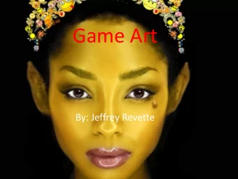Game Art  By: Jeffrey Revette  What is Game Art?  Purpose  Impact  Use  Fin  time.com  Photos