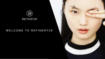 W E L C O M E  T O  R E F I N E R Y 2 9  1  T H E  W O R L D  O F  W O M E N ' S  M E D I A  H A