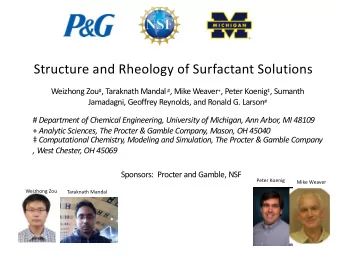 Structure and Rheology of Surfactant Solutions Weizhong Zou # , Taraknath Mandal # , Mike Weaver +