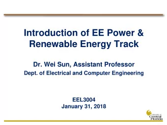Renewable Energy Track  Dr. Wei Sun, Assistant Professor  Dept. of Electrical and Computer