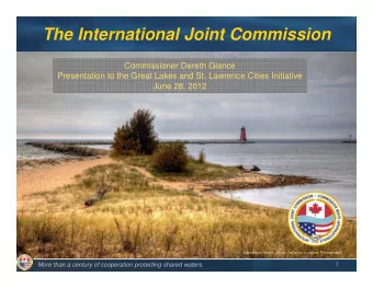 The International Joint Commission  Commissioner Dereth Glance  Presentation to the Great Lakes and