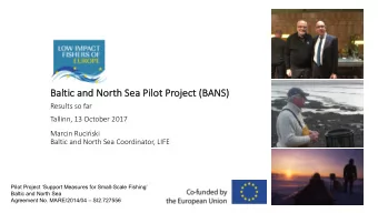 Ba  Baltic and No  North Sea Pi  Pilot Project (BANS  NS)  Results so far  Tallinn, 13 October 2017