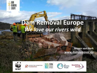Dam Removal Europe  We love our rivers wild  Jeroen van Herk  Jeroen van Herk  www.damremoval.eu