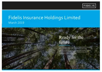 Fidelis Insurance Holdings Limited  March 2019  Fidelis: The Winning Model in a Changing Market