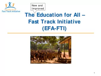 The Education for All     The Education for All  Fast Track Initiative  Fast Track Initiative