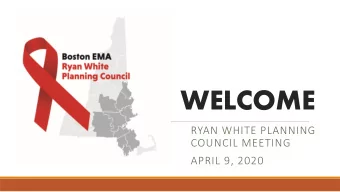 WELCOME  RYAN WHITE PLANNING  COUNCIL MEETING  APRIL 9, 2020  Virtual Meeting Ground Rules  Be on