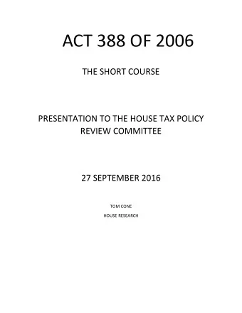 ACT 388 OF 2006  THE SHORT COURSE  PRESENTATION TO THE HOUSE TAX POLICY  REVIEW COMMITTEE  27