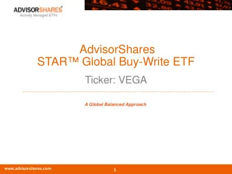 AdvisorShares  STAR Global Buy-Write ETF  Ticker: VEGA  A Global Balanced Approach