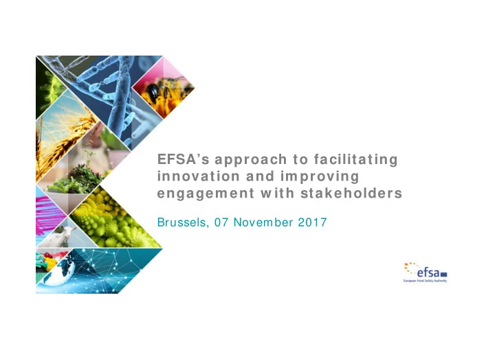 efsa s approach to facilitating innovation and im proving
