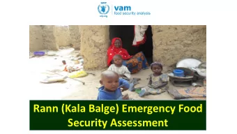 Rann (Kala Balge) Emergency Food  Security Assessment  EFSA Sampling across 6 states  A total of 6