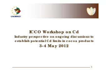 ICCO Workshop on Cd  Industry pe rspe c tive  on ong oing  disc ussions to  e sta blish pote ntia l