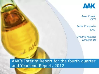 AAKs Interim Report for the fourth quarter  and Year-end Report, 2012  Agenda  Year-end and