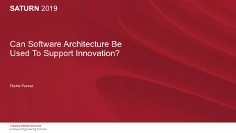 Can Software Architecture Be  Used To Support Innovation?  Pierre Pureur  Can Software Architecture