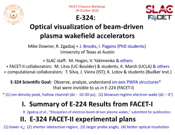 E-324:  Optical visualization of beam-driven  plasma wakefield accelerators  Mike Downer, R.
